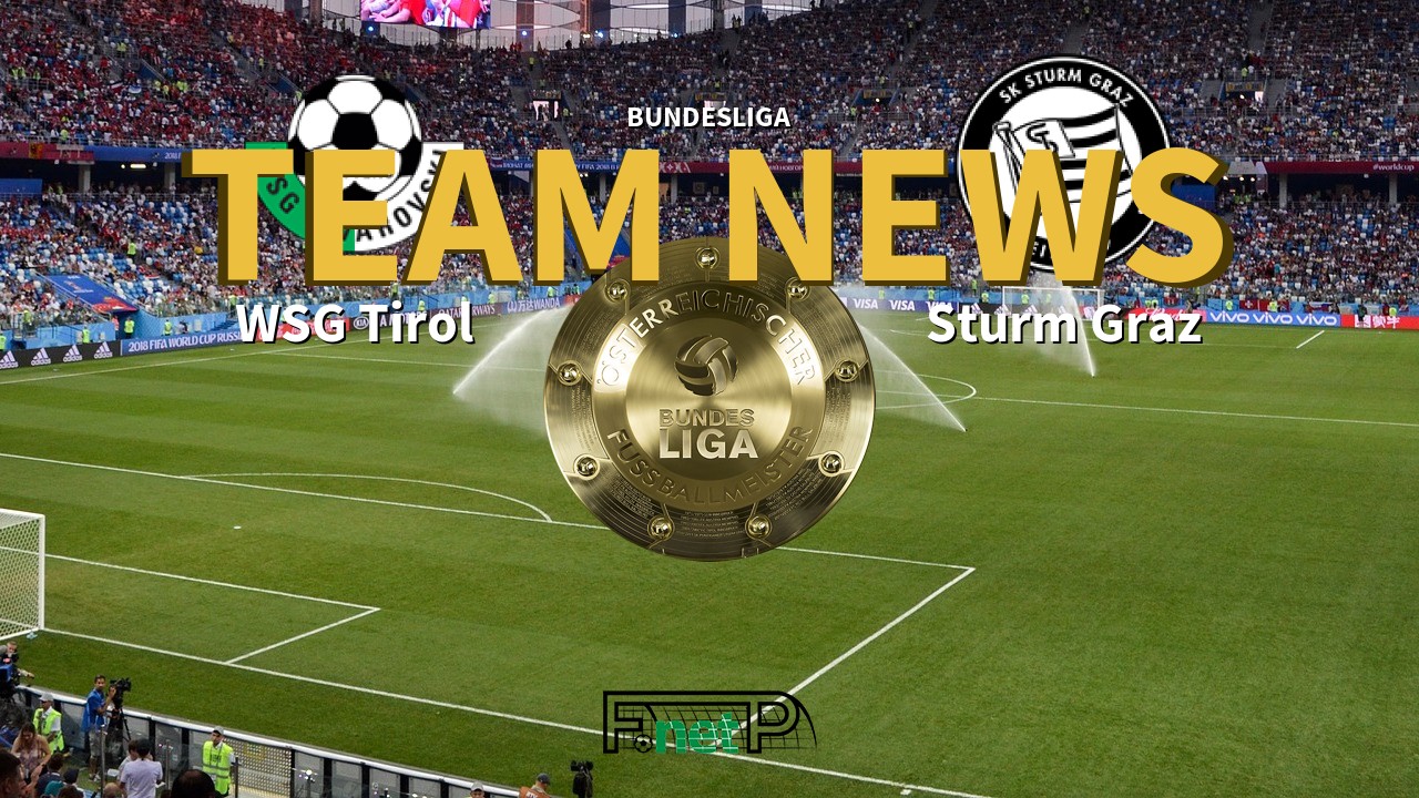 Bundesliga News: WSG Swarovski Tirol vs Sturm Graz Confirmed Line-ups