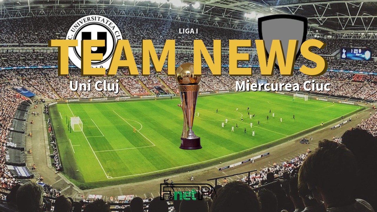 Liga I News: Universitatea Cluj vs Miercurea Ciuc Confirmed Line-ups