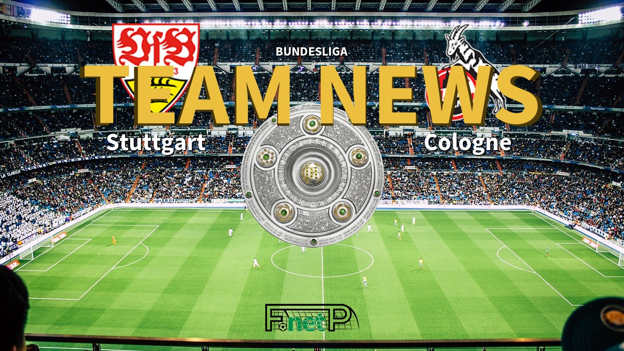 Bundesliga News: Stuttgart vs Cologne Confirmed Line-ups