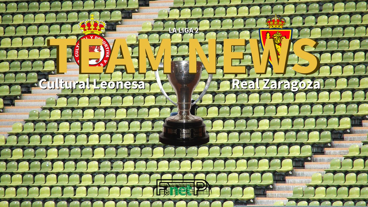 La Liga 2 News: Cultural Leonesa vs Real Zaragoza Confirmed Line-ups