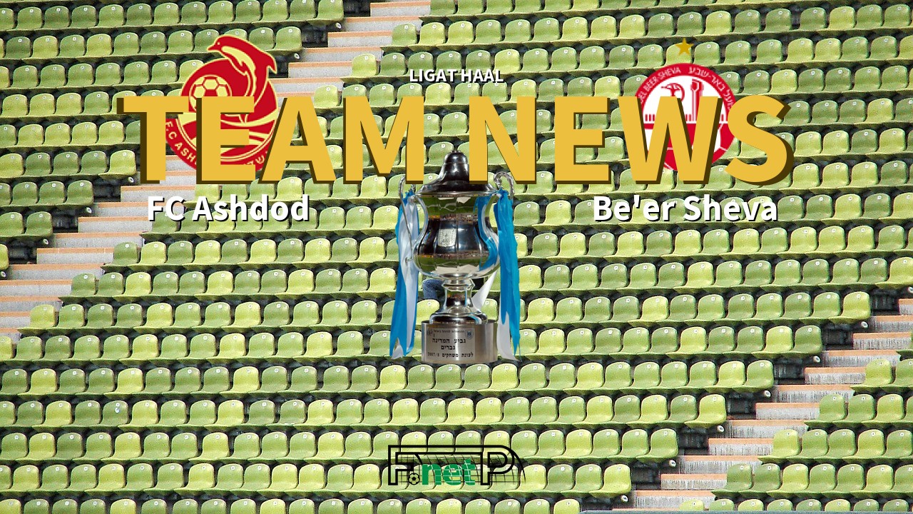 Ligat HaAl News: FC Ashdod vs Hapoel Be'er Sheva Confirmed Line-ups