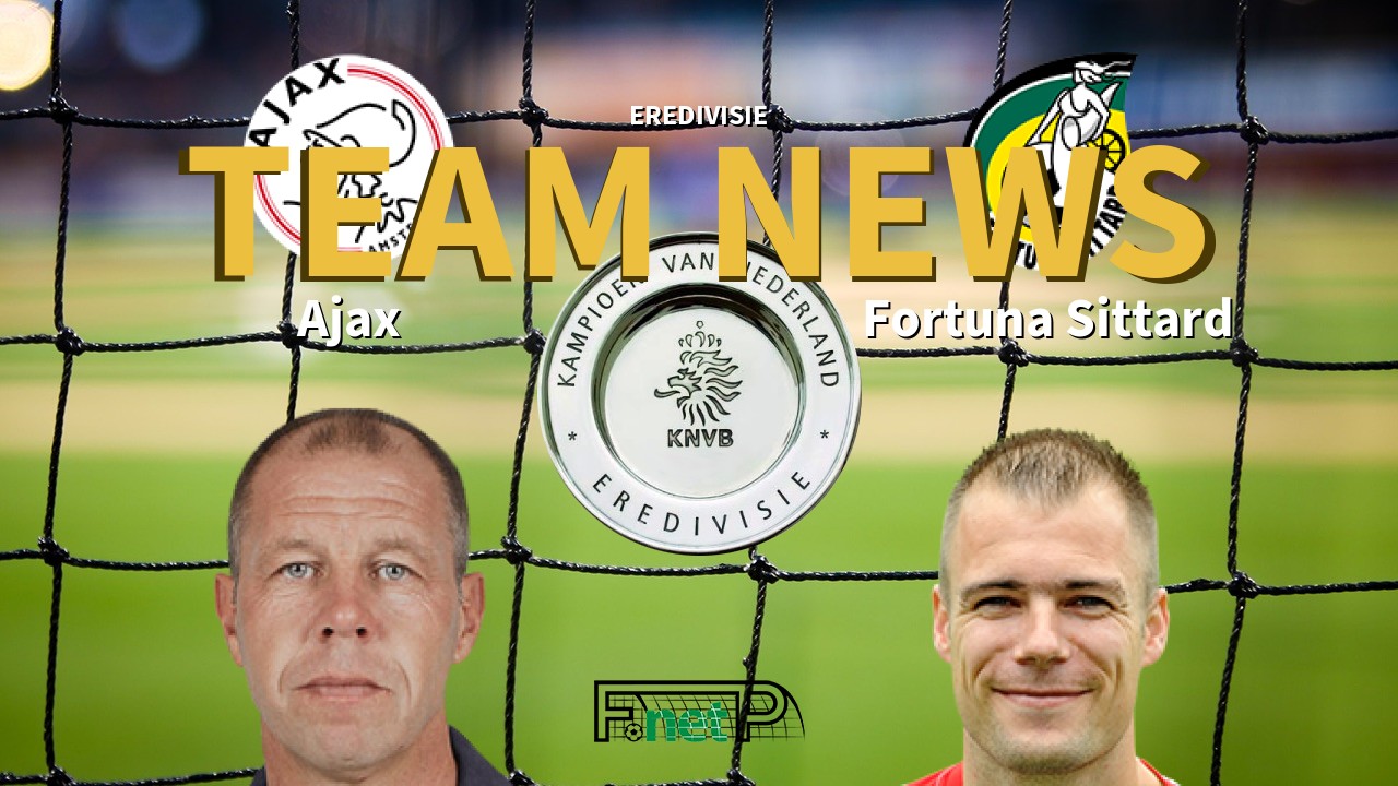 Eredivisie News: Ajax vs Fortuna Sittard Confirmed Line-ups
