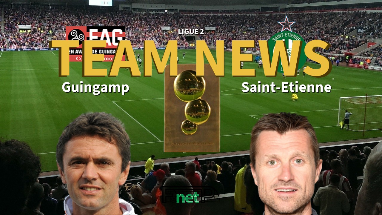 Ligue 2 News: EA Guingamp vs St Etienne Confirmed Line-ups