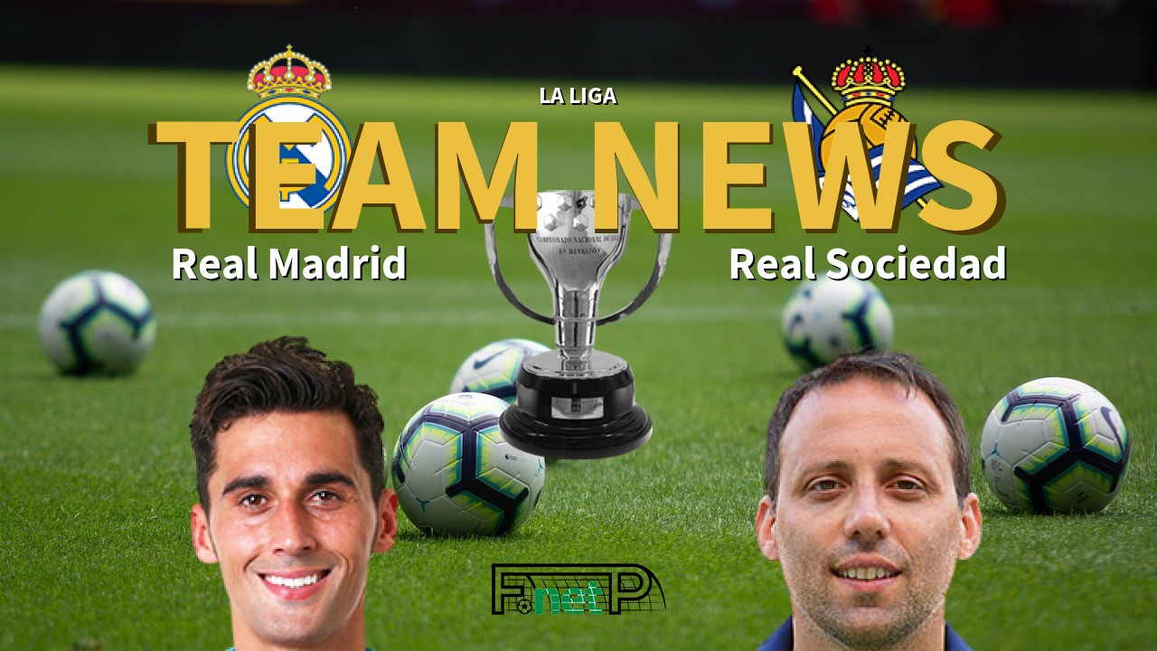 La Liga News: Real Madrid vs Real Sociedad Confirmed Line-ups