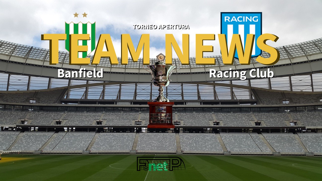 Torneo Apertura News: Banfield vs Racing Club Confirmed Line-ups