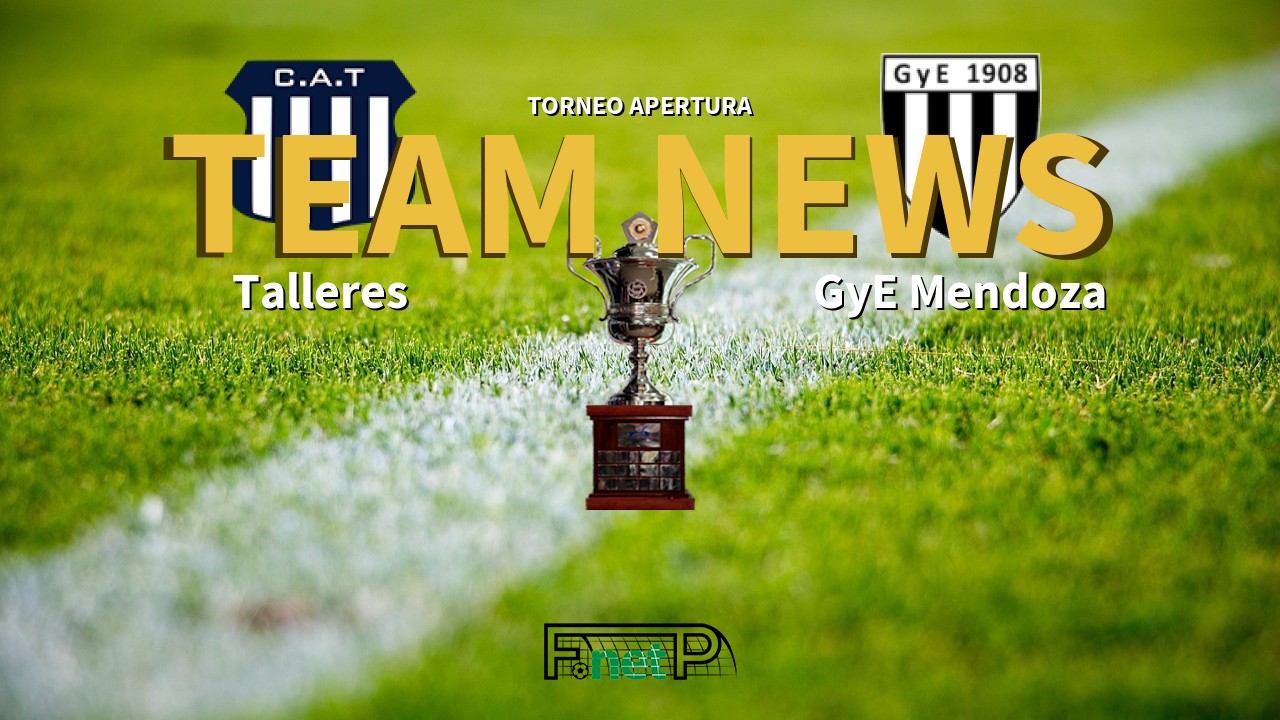 Torneo Apertura News: Talleres vs Gimnasia y Esgrima Mendoza Confirmed Line-ups