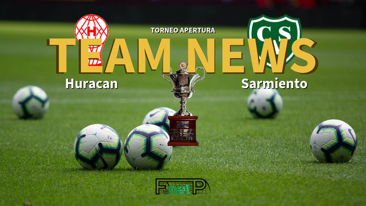 Torneo Apertura News: Huracán vs Sarmiento Confirmed Line-ups