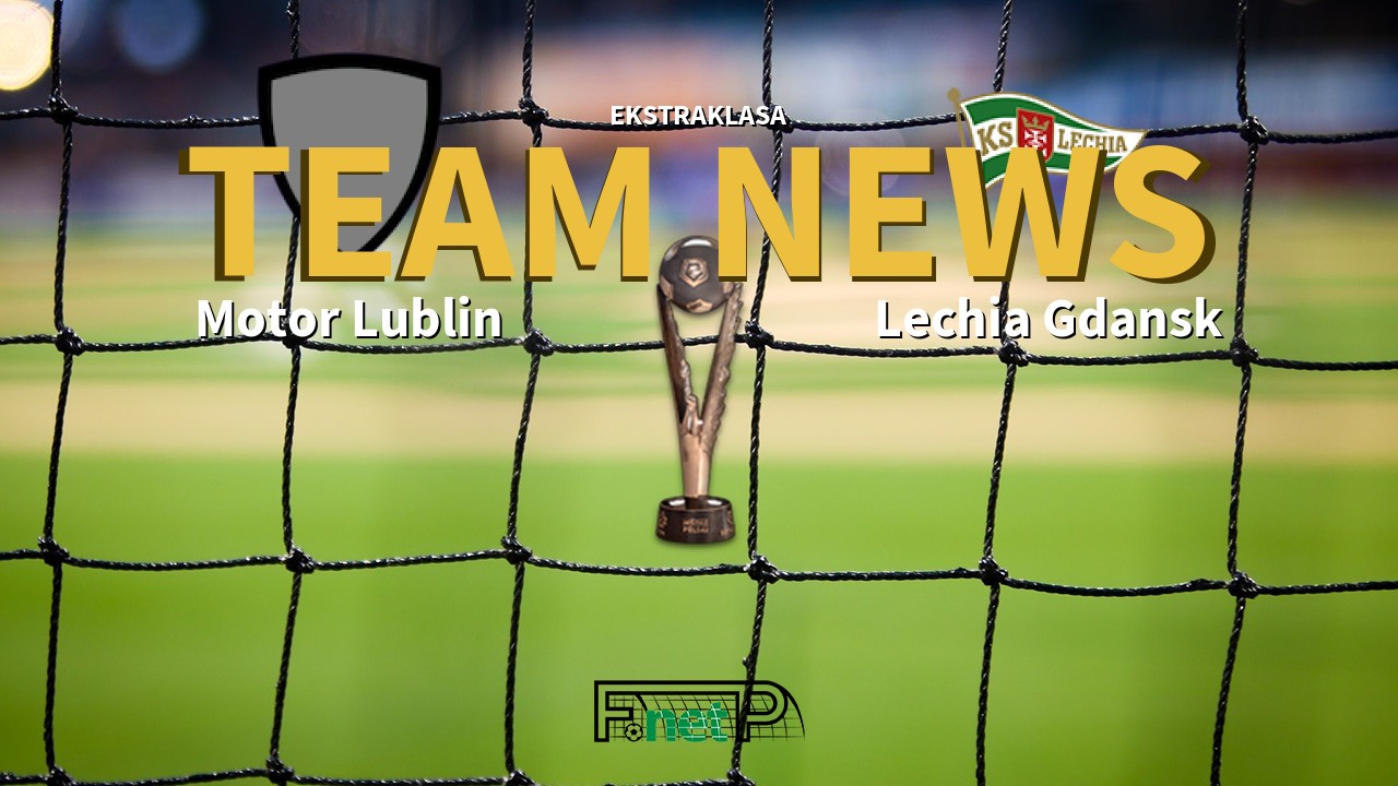Ekstraklasa News: Motor Lublin vs Lechia Gdańsk Confirmed Line-ups
