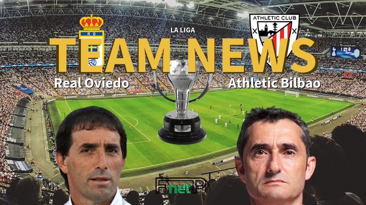 La Liga News: Real Oviedo vs Athletic Bilbao Confirmed Line-ups