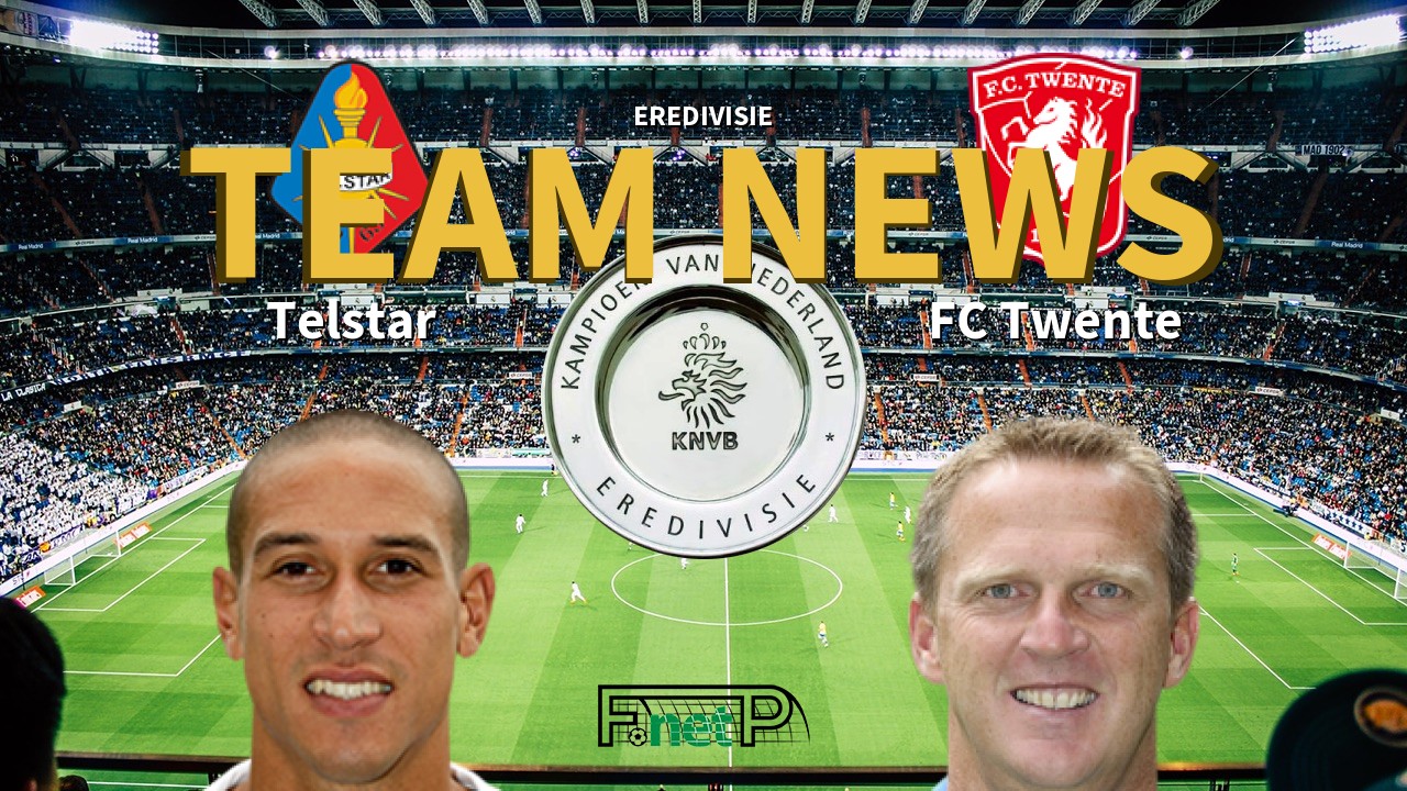 Eredivisie News: Telstar vs FC Twente Confirmed Line-ups