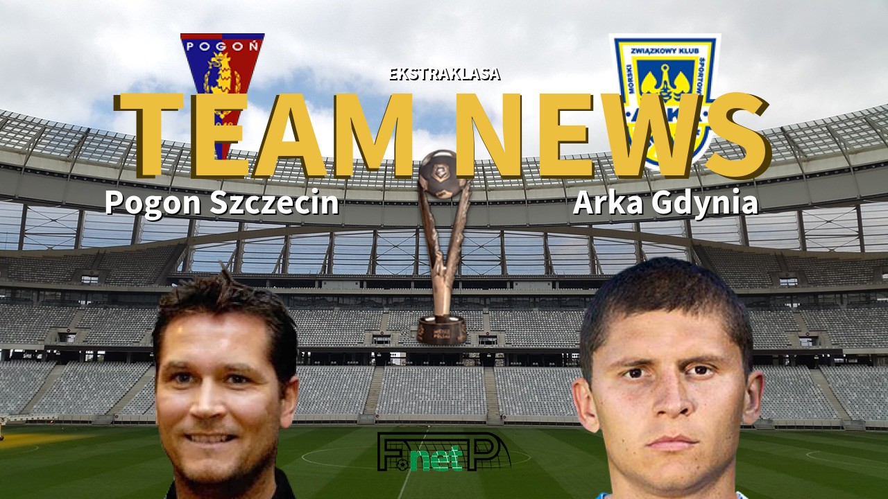 Ekstraklasa News: Pogon Szczecin vs Arka Gdynia Confirmed Line-ups