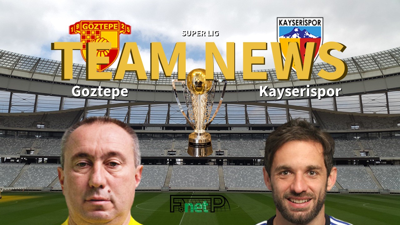 Super Lig News: Göztepe vs Kayserispor Confirmed Line-ups