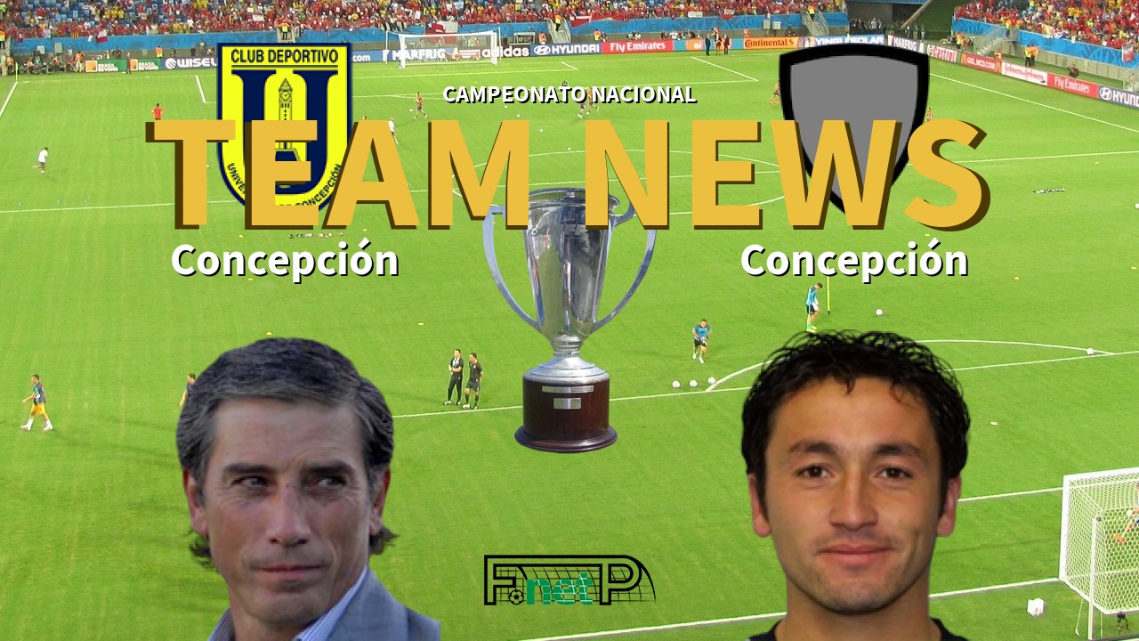 Campeonato Nacional News: CDU Concepción vs Deportes Concepción Confirmed Line-ups