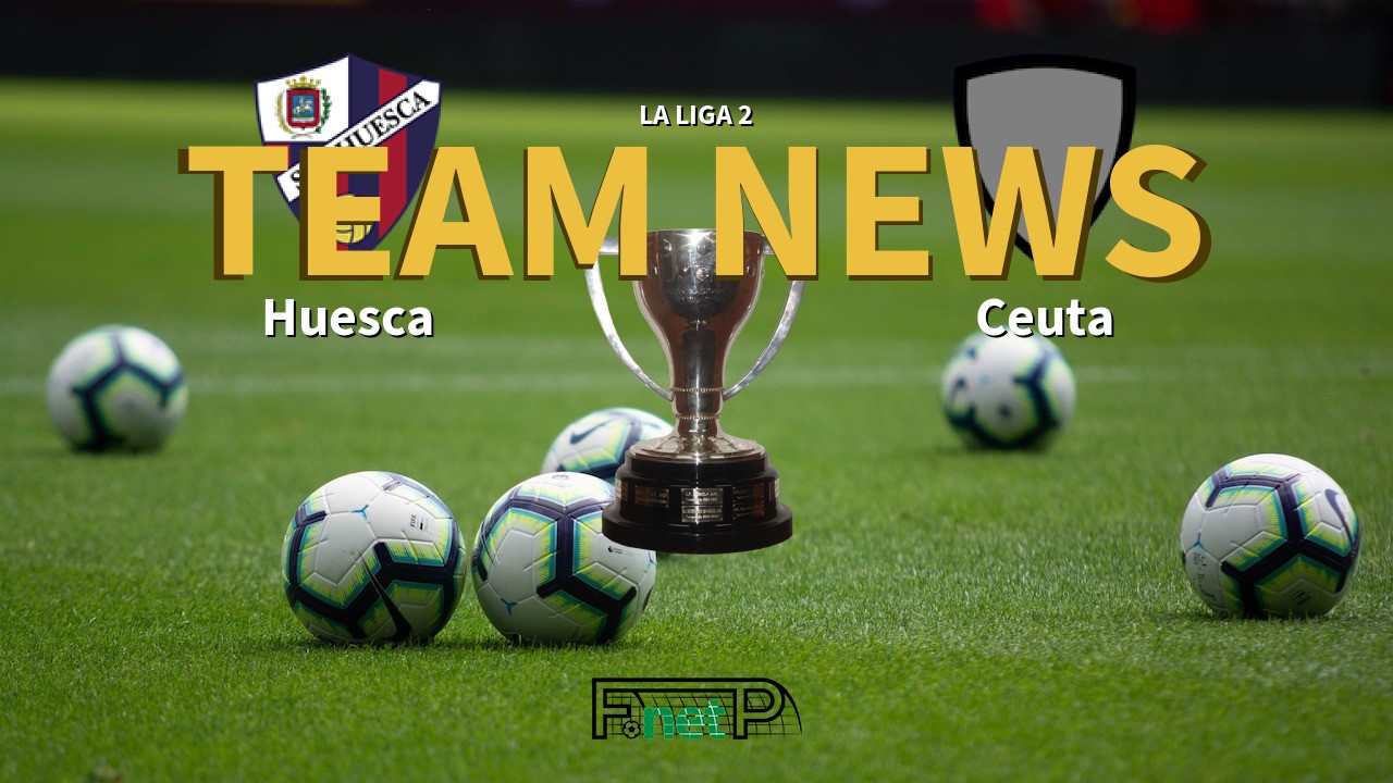 La Liga 2 News: SD Huesca vs Ceuta Confirmed Line-ups