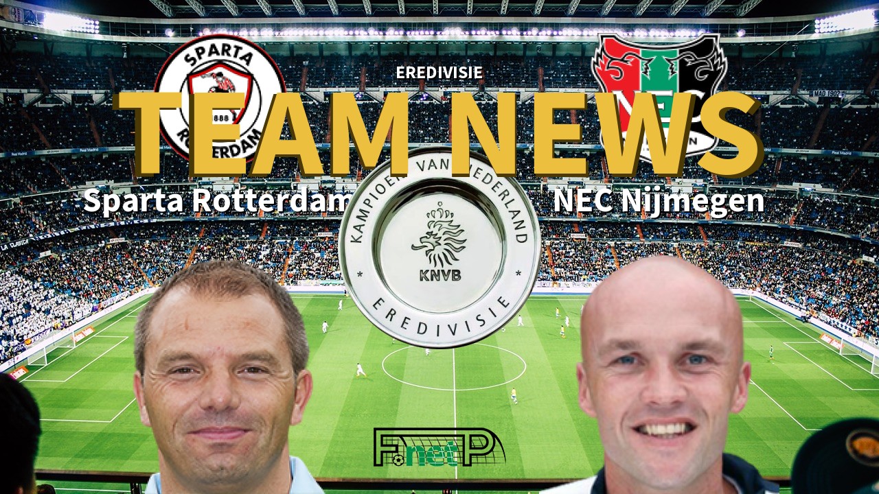 Eredivisie News: Sparta Rotterdam vs NEC Confirmed Line-ups