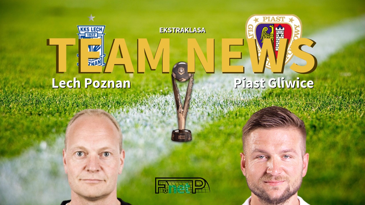 Ekstraklasa News: Lech Poznań vs Piast Gliwice Confirmed Line-ups