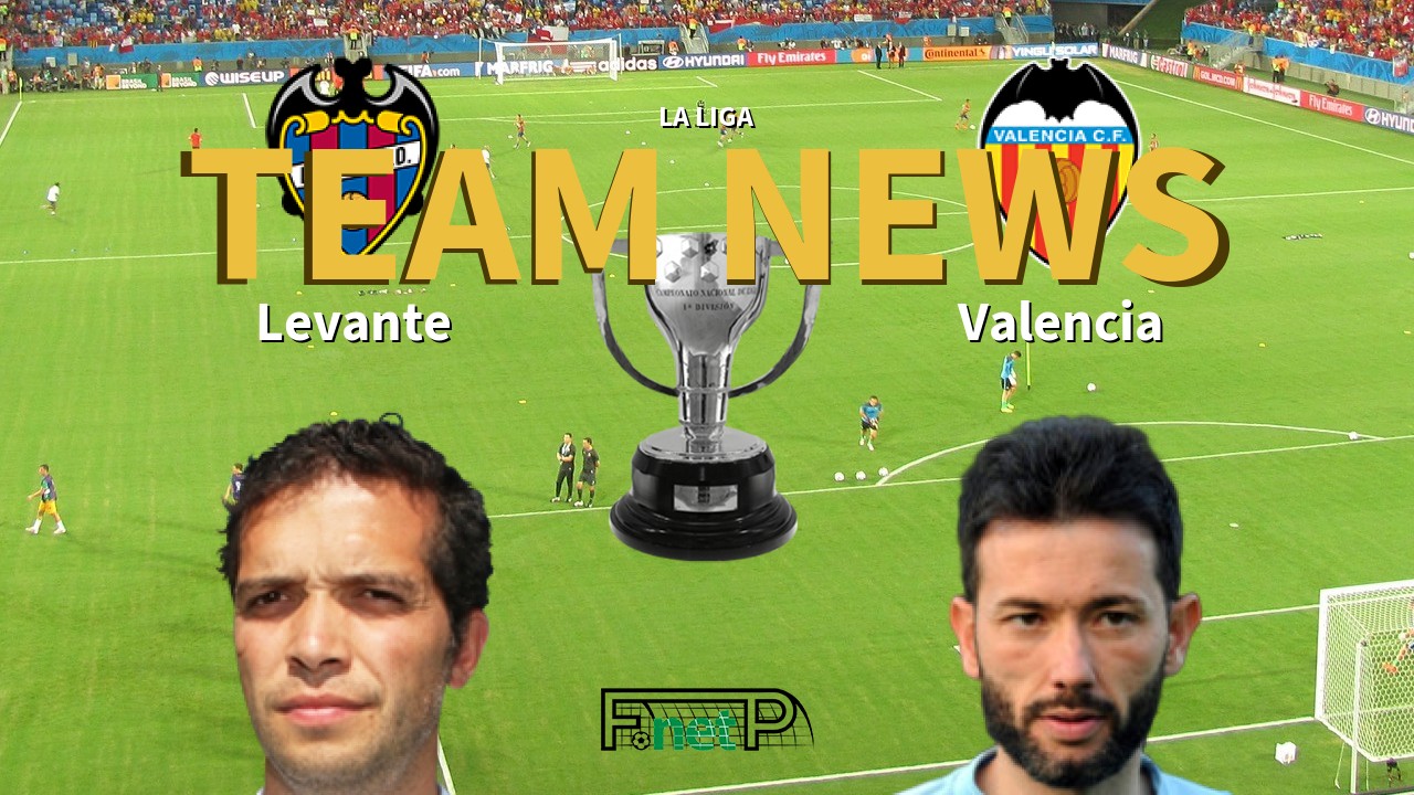 La Liga News: Levante vs Valencia Confirmed Line-ups
