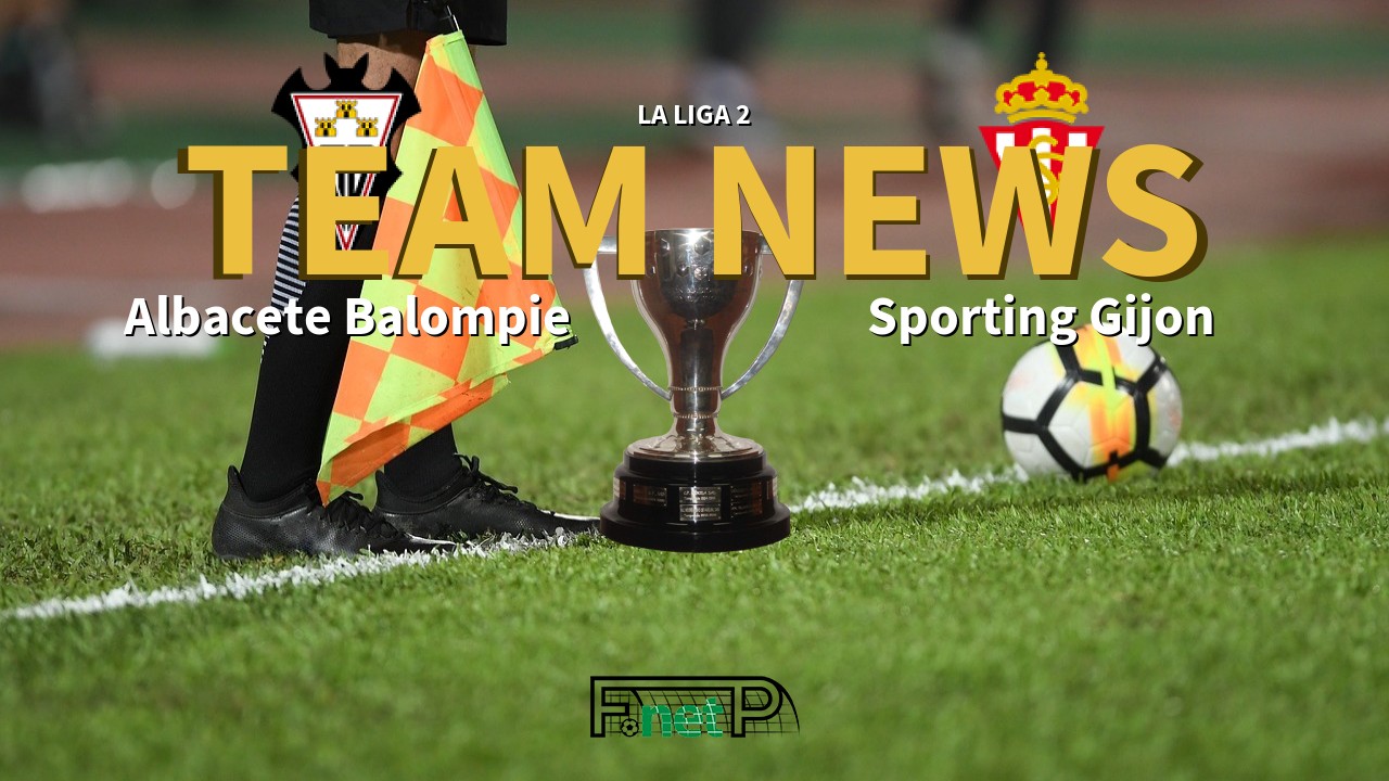 La Liga 2 News: Albacete vs Sporting Gijón Confirmed Line-ups