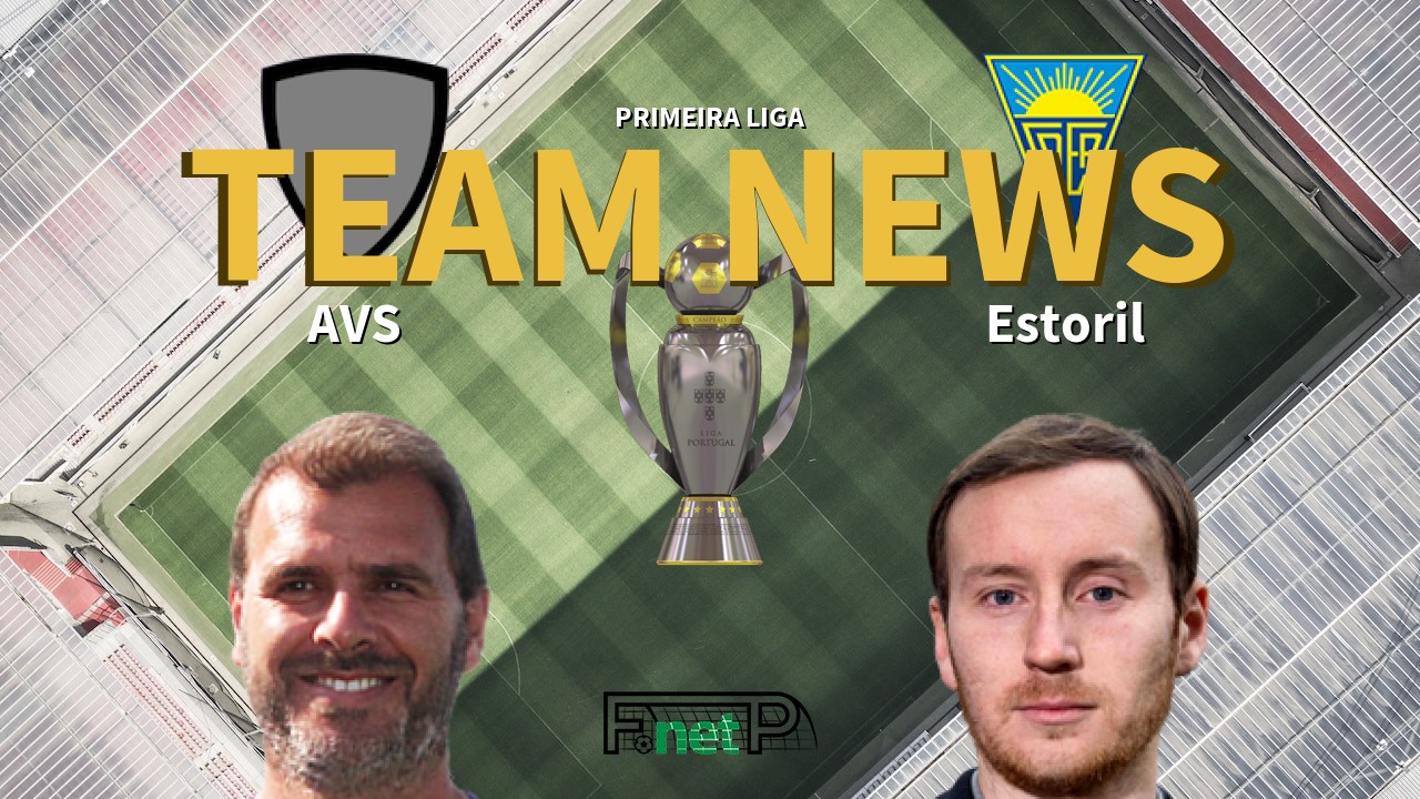 Primeira Liga News: AVS vs Estoril Confirmed Line-ups