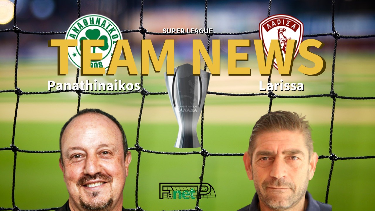 Super League News: Panathinaikos vs Larissa Confirmed Line-ups