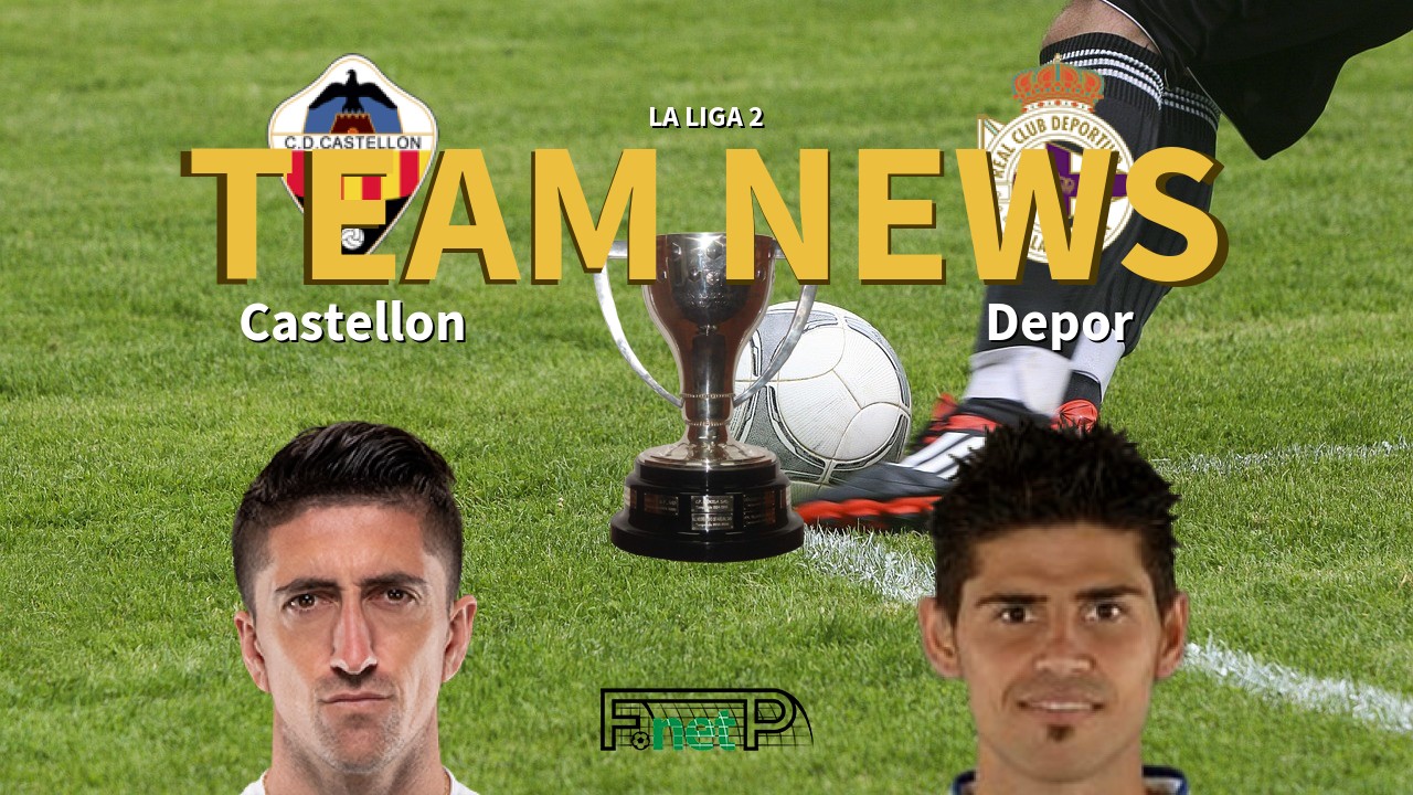 La Liga 2 News: Castellón vs Deportivo de La Coruña Confirmed Line-ups