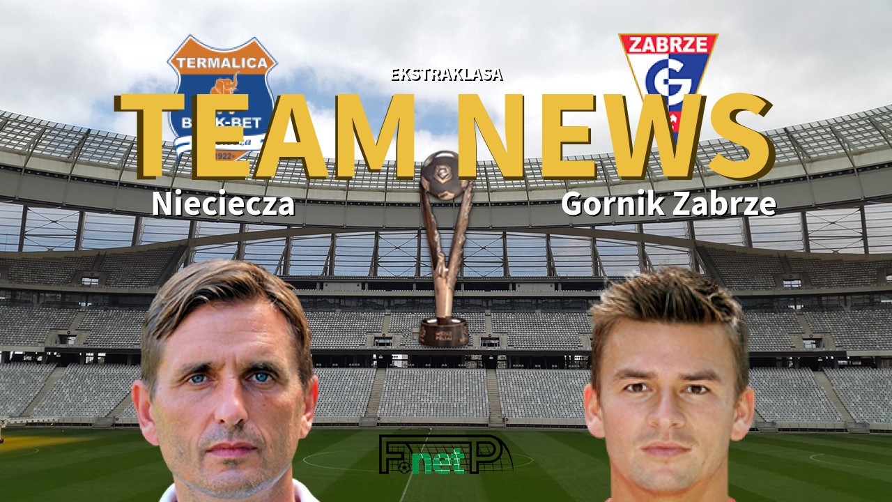 Ekstraklasa News: BBT Nieciecza vs Górnik Zabrze Confirmed Line-ups