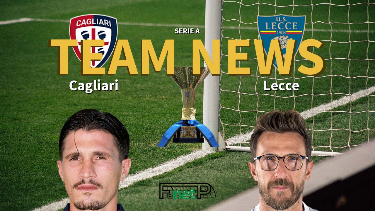 Serie A News: Cagliari vs Lecce Confirmed Line-ups