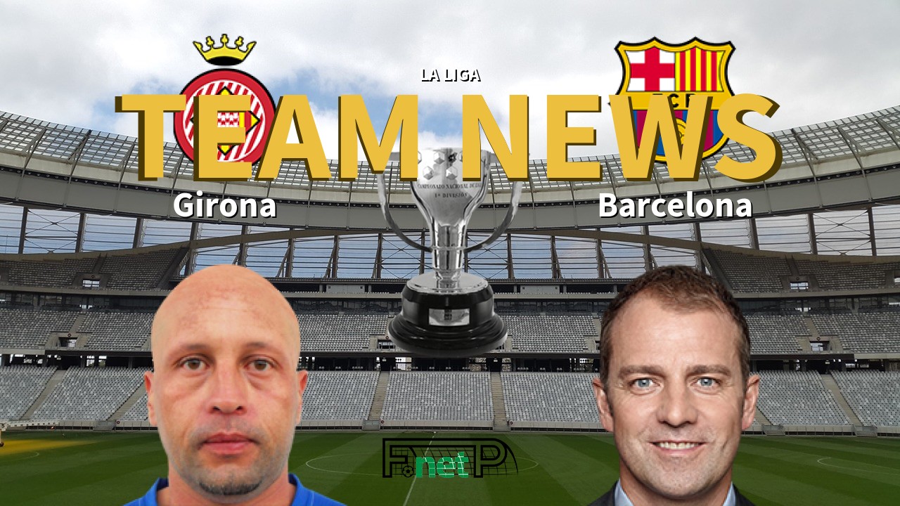 La Liga News: Girona FC vs Barcelona Confirmed Line-ups