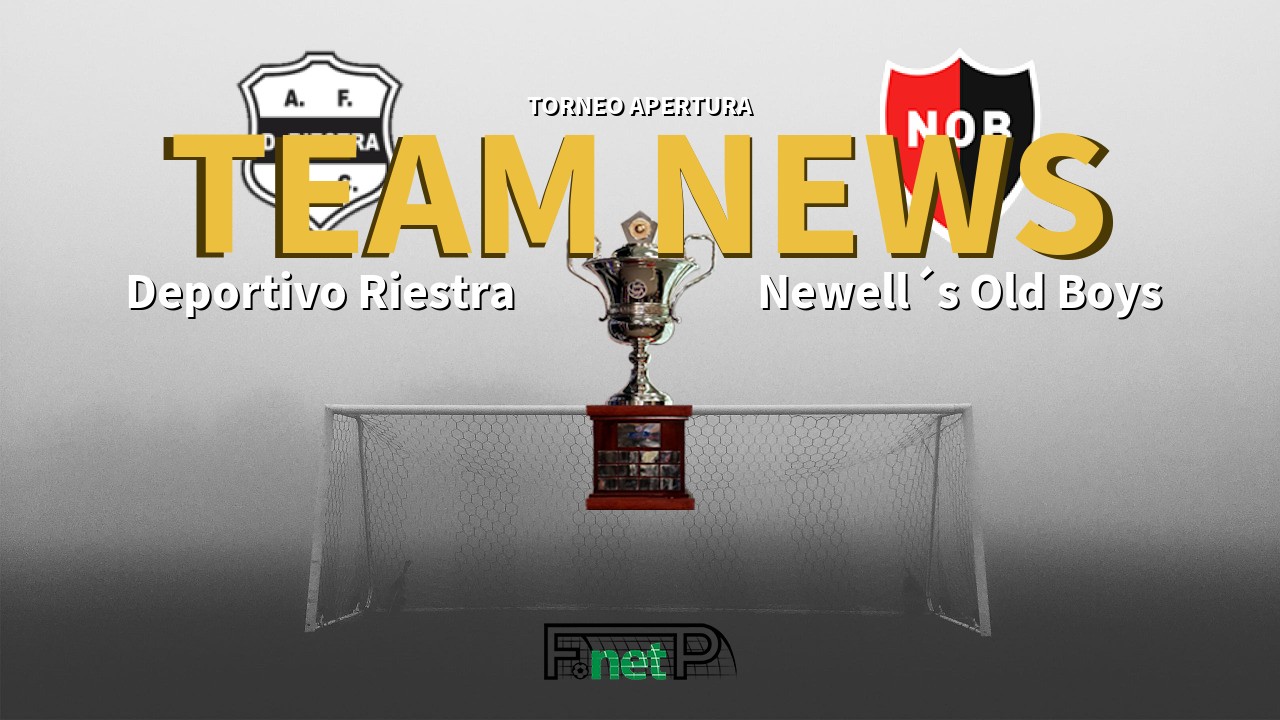 Torneo Apertura News: Deportivo Riestra vs Newell´s Old Boys Confirmed Line-ups