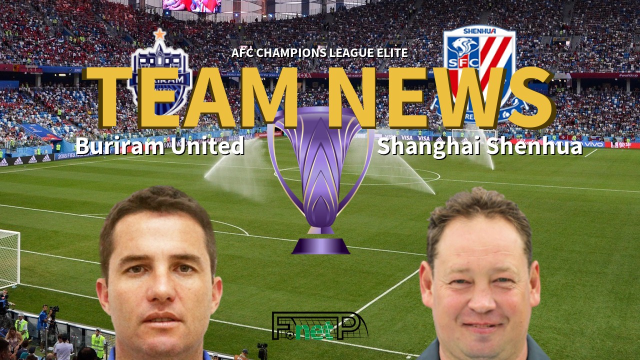 AFC Champions League Elite News: Buriram United vs Shanghai Shenhua Confirmed Line-ups