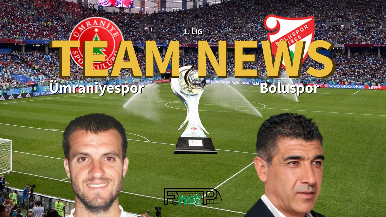1. Lig News: Ümraniyespor vs Boluspor Confirmed Line-ups