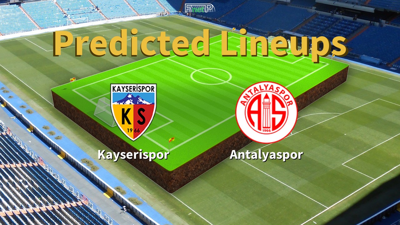 Predicted Lineups and Player News for Kayserispor vs Antalyaspor 22/02/26 - Super Lig News