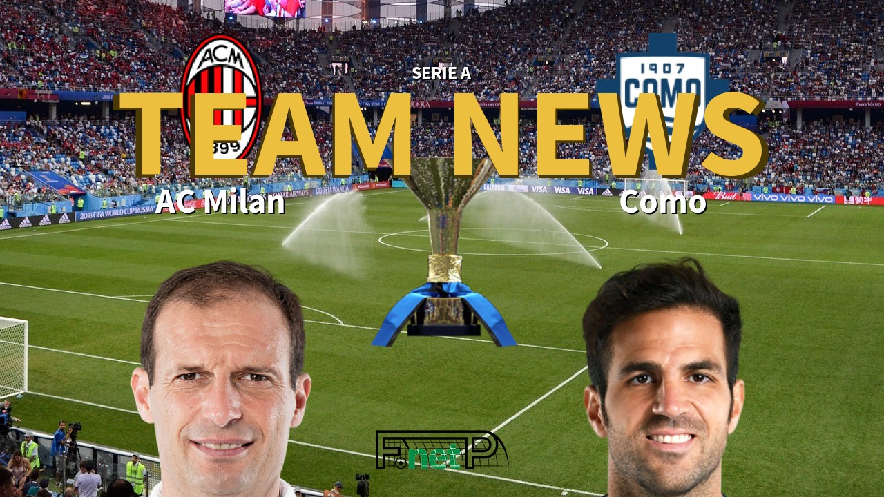 Serie A News: AC Milan vs Como Confirmed Line-ups