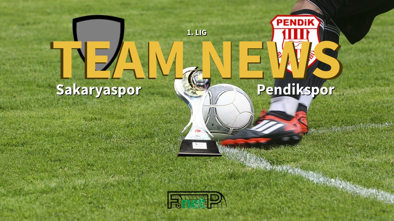 1. Lig News: Sakaryaspo vs Pendikspor Confirmed Line-ups