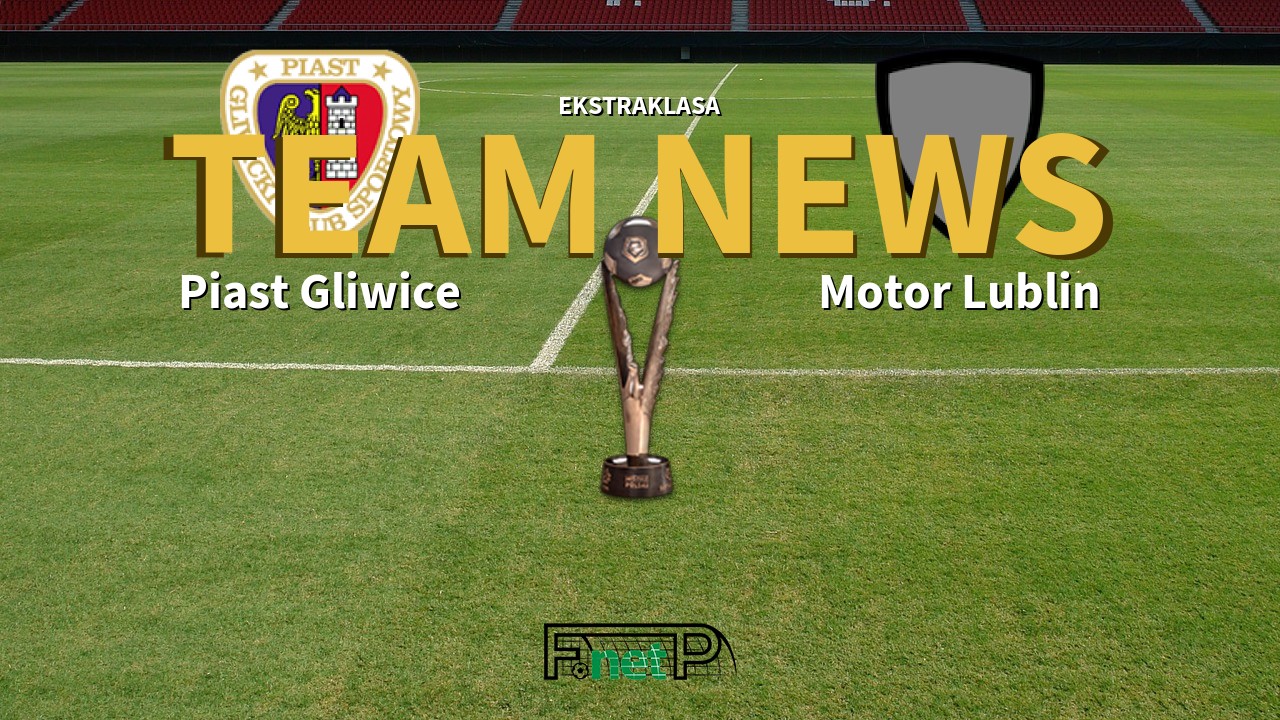 Ekstraklasa News: Piast Gliwice vs Motor Lublin Confirmed Line-ups