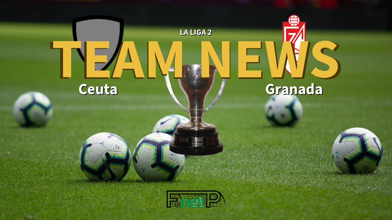 La Liga 2 News: Ceuta vs Granada Confirmed Line-ups