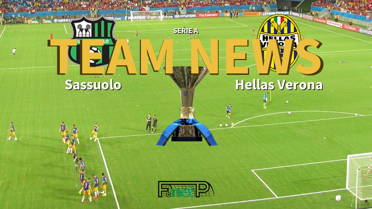 Serie A News: Sassuolo vs Hellas Verona Confirmed Line-ups