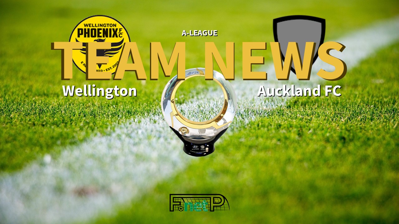 A-League News: Wellington Phoenix vs Auckland FC Confirmed Line-ups