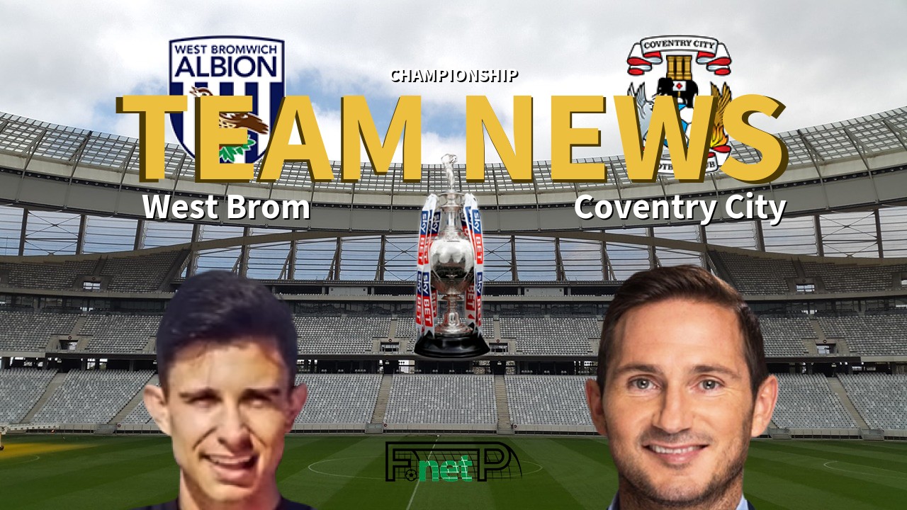 Championship News: West Bromwich Albion vs Coventry City Confirmed Line-ups
