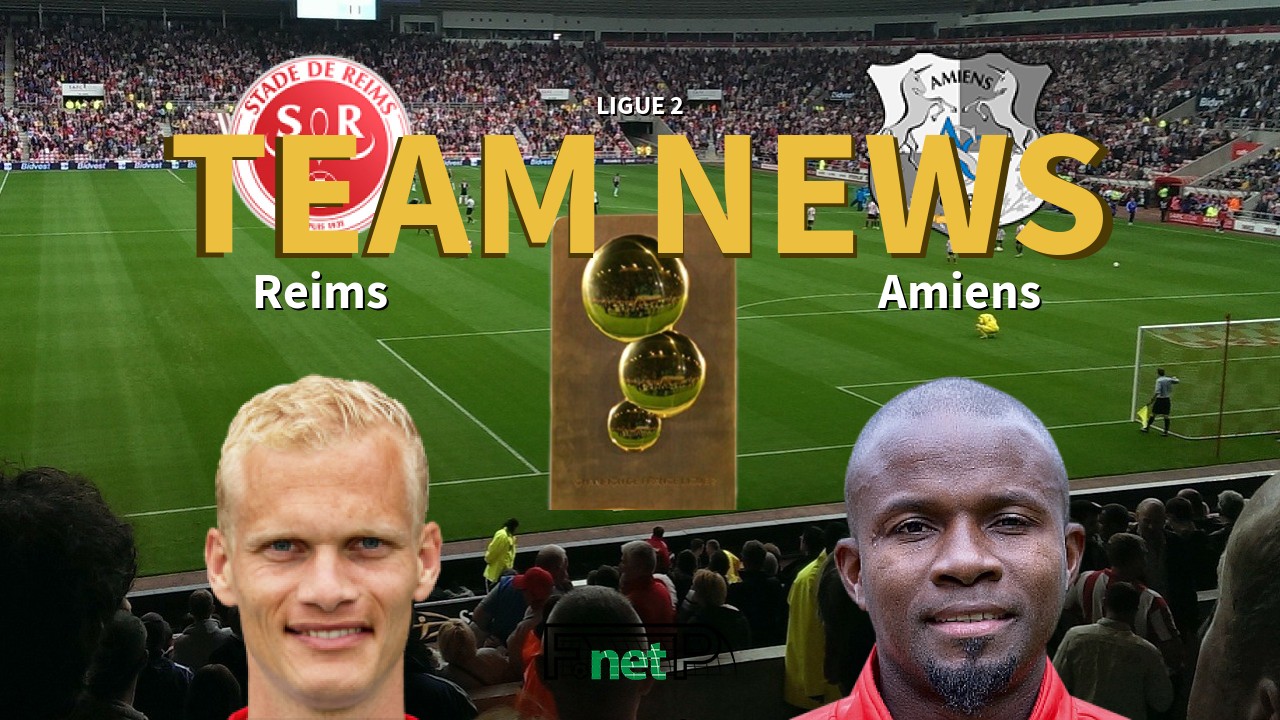 Ligue 2 News: Reims vs Amiens Confirmed Line-ups