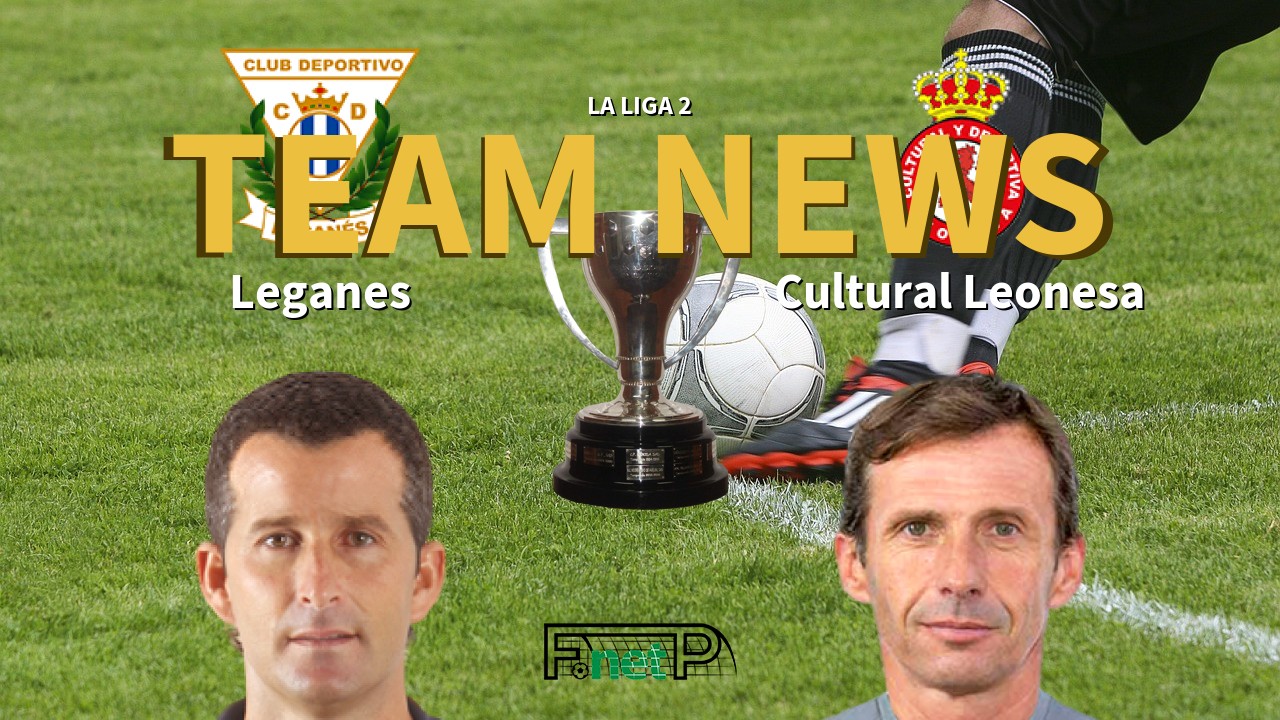 La Liga 2 News: Leganés vs Cultural Leonesa Confirmed Line-ups