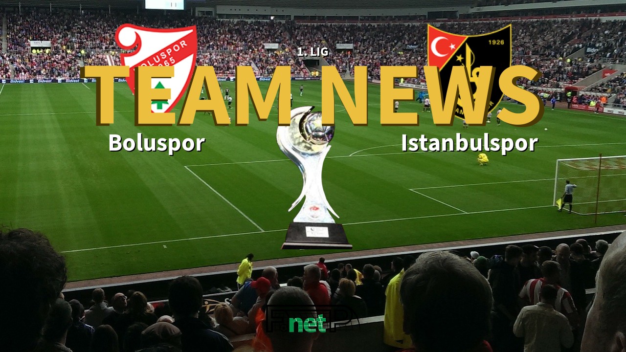 1. Lig News: Boluspor vs Istanbulspor Confirmed Line-ups