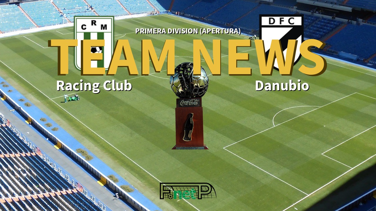 Primera Division (Apertura) News: Racing Club vs Danubio Confirmed Line-ups