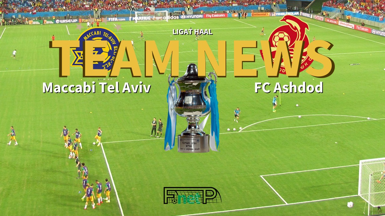 Ligat HaAl News: Maccabi Tel Aviv vs FC Ashdod Confirmed Line-ups