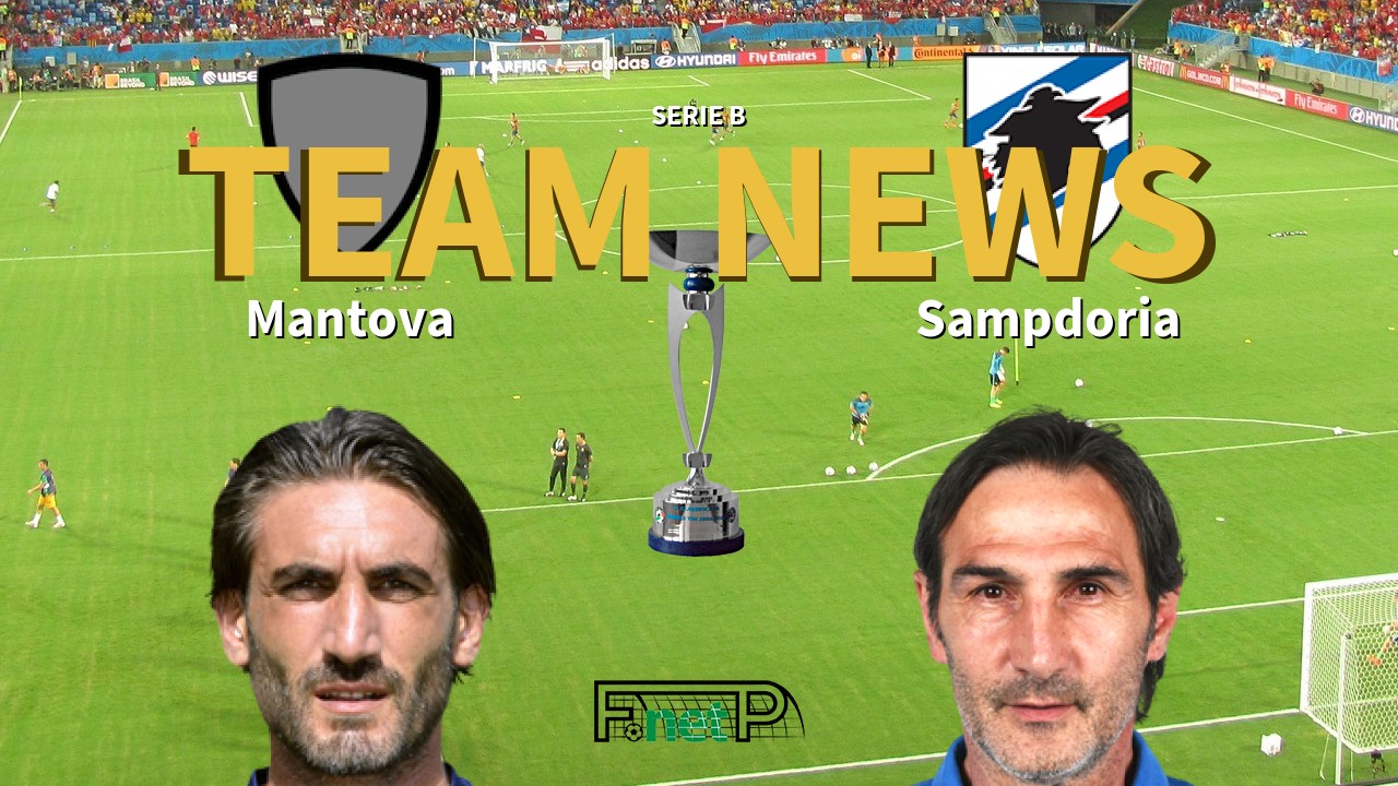 Serie B News: Mantova vs Sampdoria Confirmed Line-ups