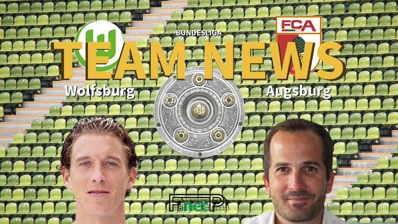 Bundesliga News: VfL Wolfsburg vs Augsburg Confirmed Line-ups