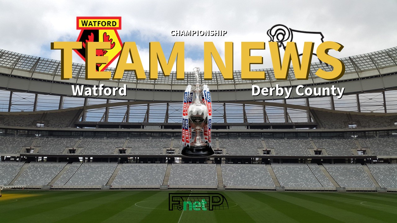 Championship News: Watford vs Derby County Confirmed Line-ups