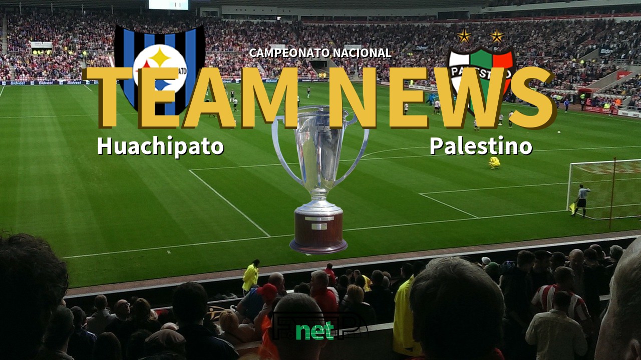 Campeonato Nacional News: Huachipato vs Palestino Confirmed Line-ups