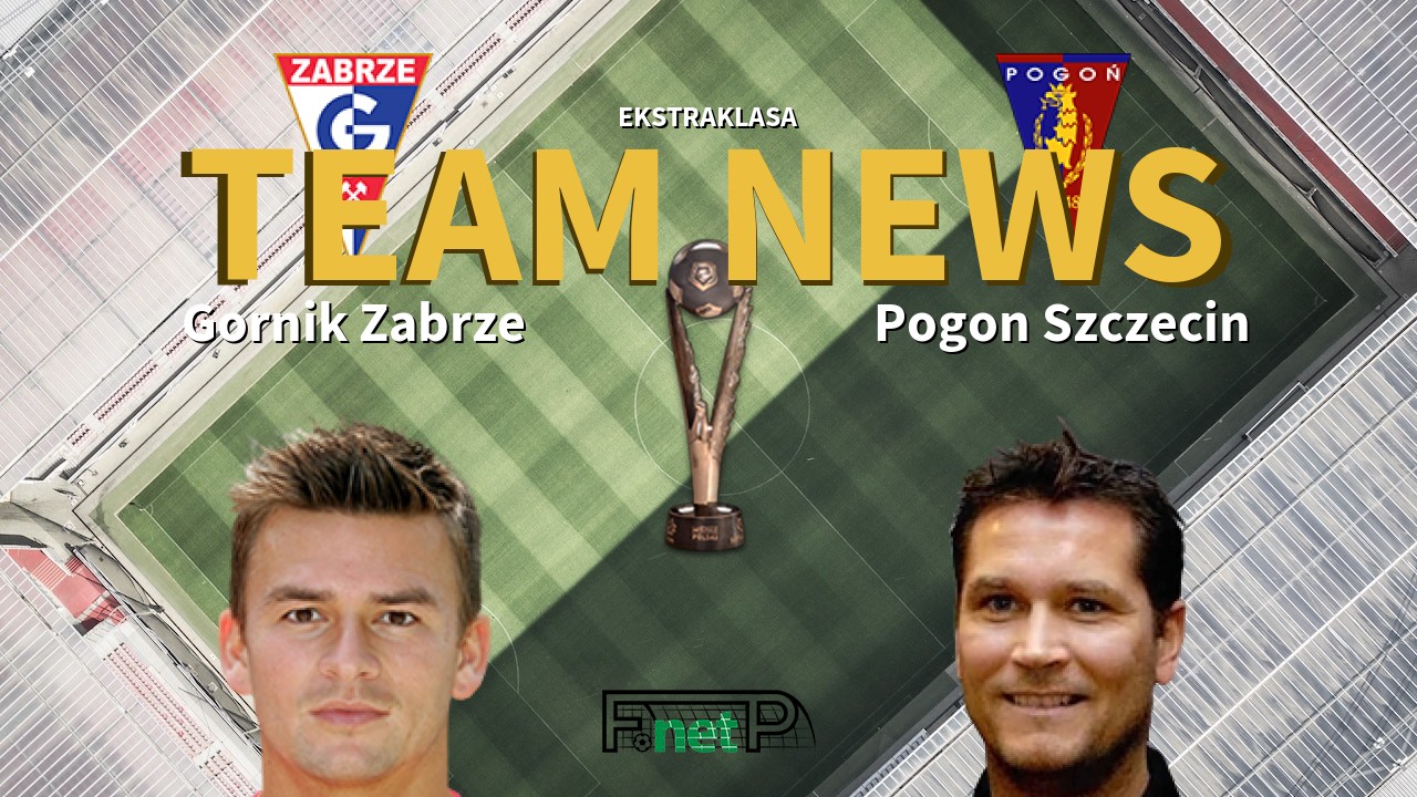 Ekstraklasa News: Górnik Zabrze vs Pogon Szczecin Confirmed Line-ups