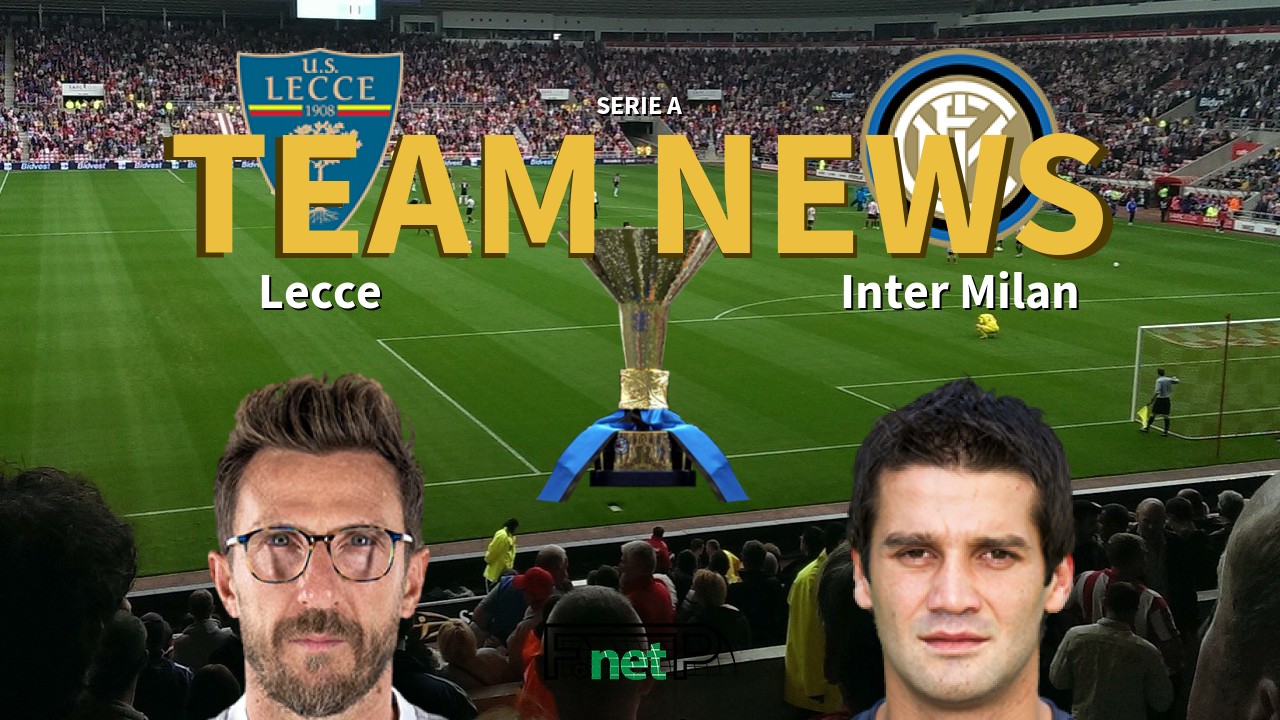 Serie A News: Lecce vs Inter Milan Confirmed Line-ups
